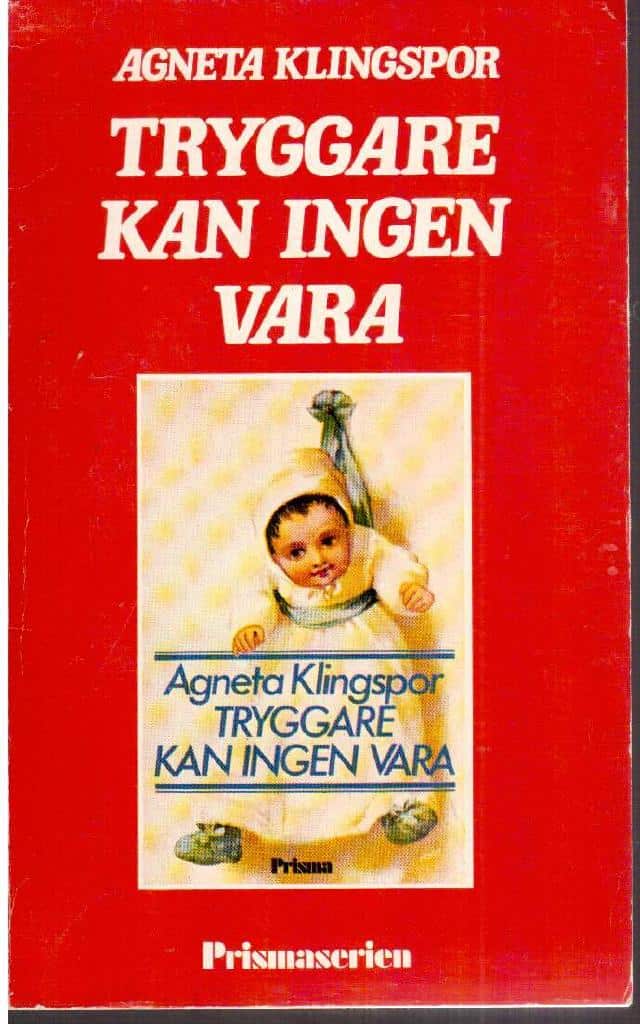 Agneta Klingspor : Tryggare kan ingen vara