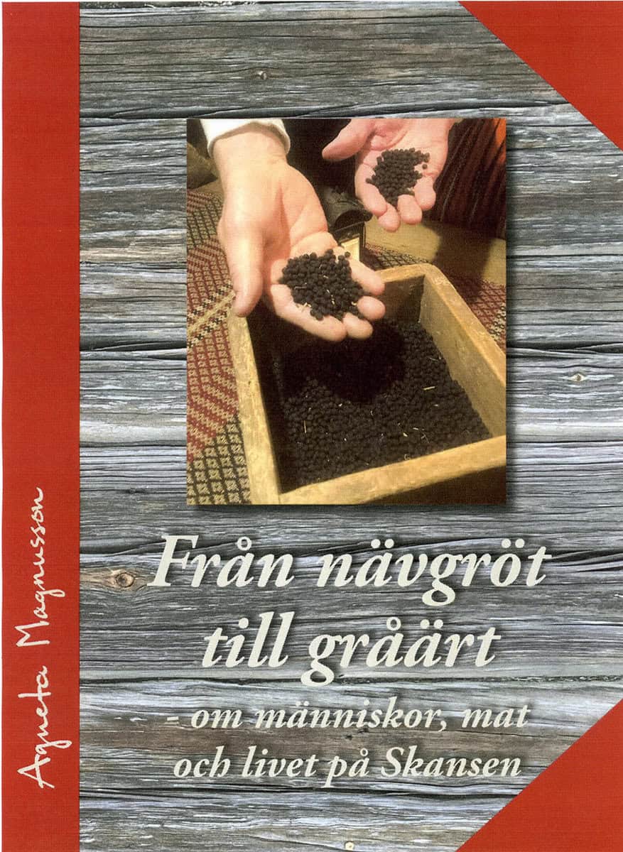 Agneta Magnusson : Från nävgröt till gråärt - om människor, mat och livet på Skansen