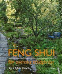Agneta Nyholm Winqvist : Feng shui för svenska trädgårdar