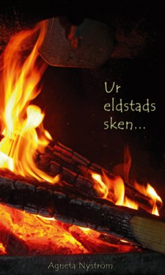 Agneta Nyström : Ur eldstads sken