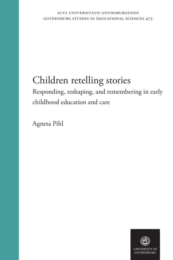 Agneta Pihl : Children retelling stories : responding, remembering and reshaping