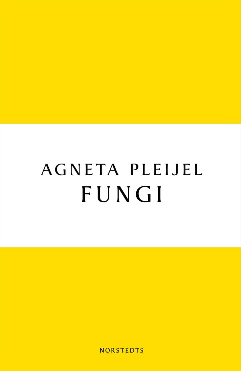 Agneta Pleijel : Fungi : en roman om kärleken