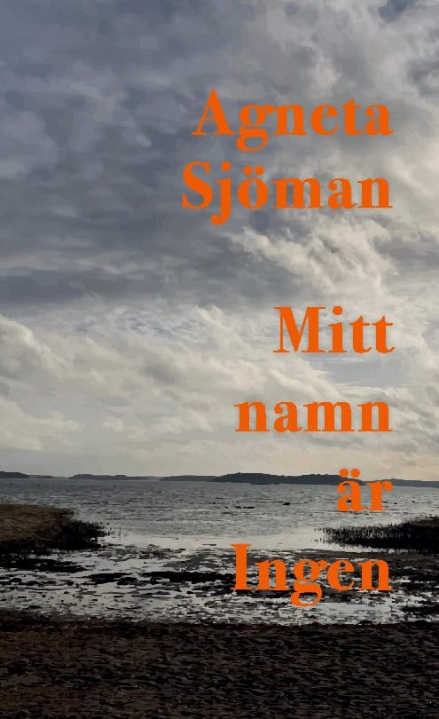 Agneta Sjöman : Mitt namn är Ingen
