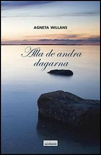 Agneta Willans : Alla de andra dagarna