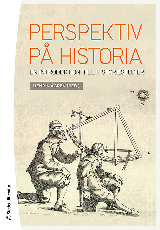 Ågren, Henrik ; Cederlöf, Gunnel ; Gaunt, David ; Hassan Jansson, Karin ; Hägerdal, Hans ; Kaijser, Arne ; Kvarnström, Lars ; Lindkvist, Thomas ; Lindstedt Cronberg, Marie ; Pettersson, Ronny ; Werner, Yvonne Maria : Perspektiv på historia