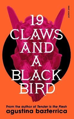 Agustina Bazterrica : Nineteen Claws and a Black Bird