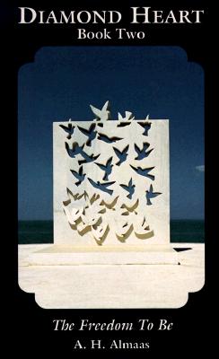 A.h. Almaas : The freedom to be