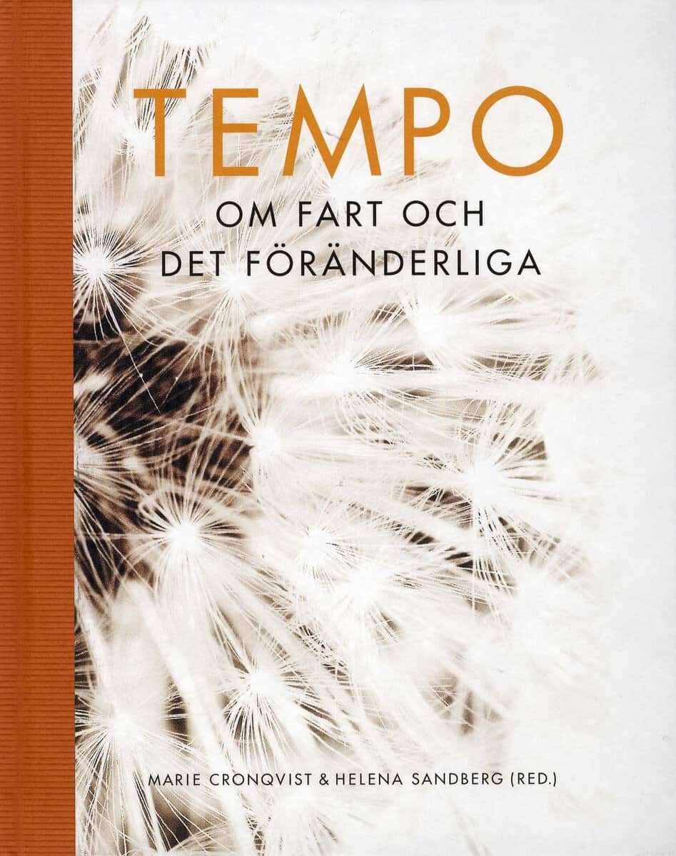 Ahadi, Aylin ; Björklund, Maria ; Cronqvist, Marie ; Ekwall, Anna ; Gustafsson, Lotta ; Löfgren, Anneli ; Olsson, Annika ; Rönnmar, Mia ; Sandberg, Helena ; Scheuer, Blazenka ; Sparr, Emma ; Sather, Eva ; Uller, Lena : Tempo
