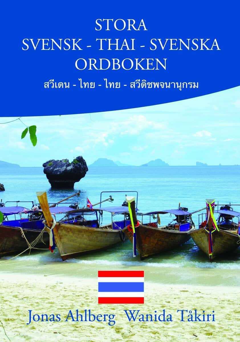 Ahlberg, Jonas ; Tåkiri, Wanida : Stora Svensk-Thai-Svenska ordboken