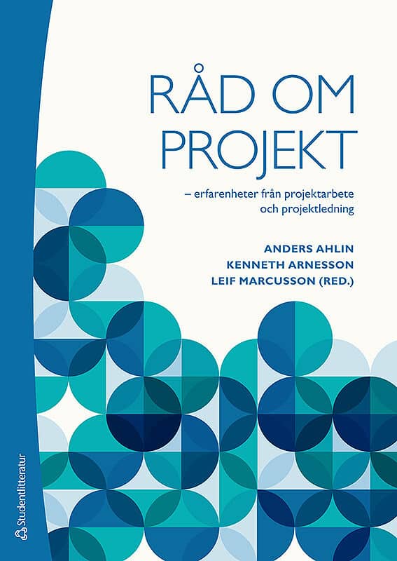 Ahlin, Anders ; Arnesson, Kenneth ; Marcusson, Leif : Råd om projekt : erfarenheter från projektarbete och projektledning