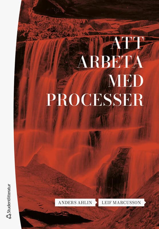 Ahlin, Anders ; Marcusson, Leif : Att arbeta med processer