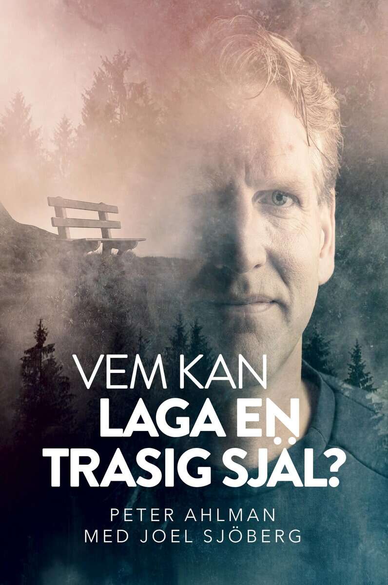 Ahlman, Peter ; Sjöberg, Joel : Vem kan laga en trasig själ?
