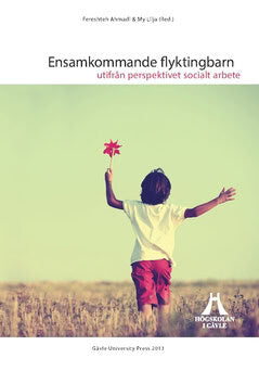 Ahmadi, Fereshteh ; Lilja, My [red.] : Ensamkommande flyktingbarn