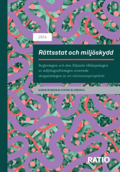 Åhman, Karin ; Blomdahl, Girion : Rättsstat och miljöskydd : regleringen och den följande tillämpningen av miljölagstiftningen avseende skogsnäringen ur ett rättsstatsperspektiv