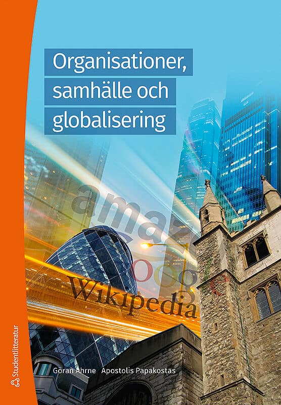 Ahrne, Göran ; Papakostas, Apostolis : Organisationer, samhälle och globalisering : tröghetens mekanismer och förnyelsens förutsättningar