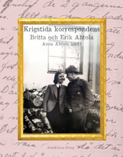 Ahtola, Britta ; Ahtola, Erik : Krigstida korrespondens