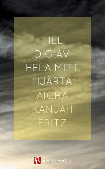 Aicha Kanjah Fritz : Till dig av hela mitt hjärta!