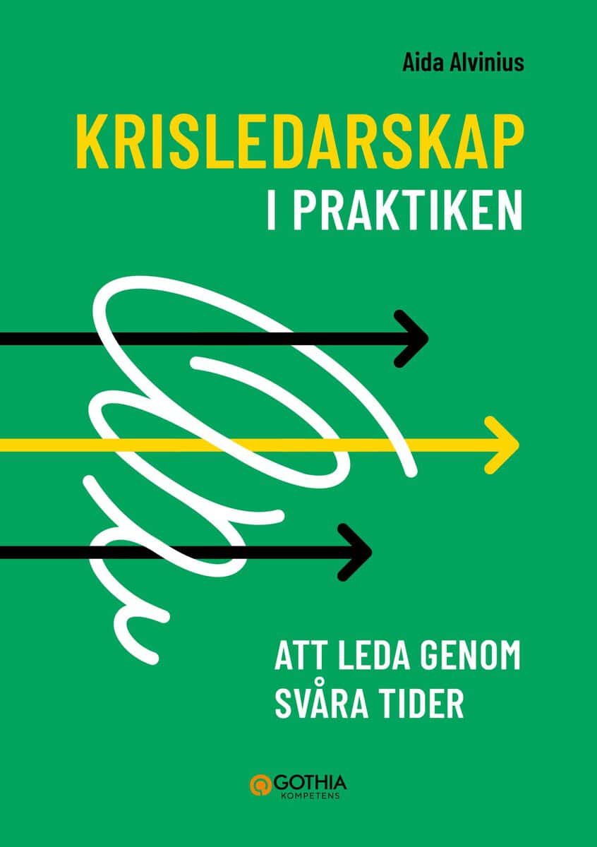 Aida Alvinius : Krisledarskap i praktiken : att leda genom svåra tider
