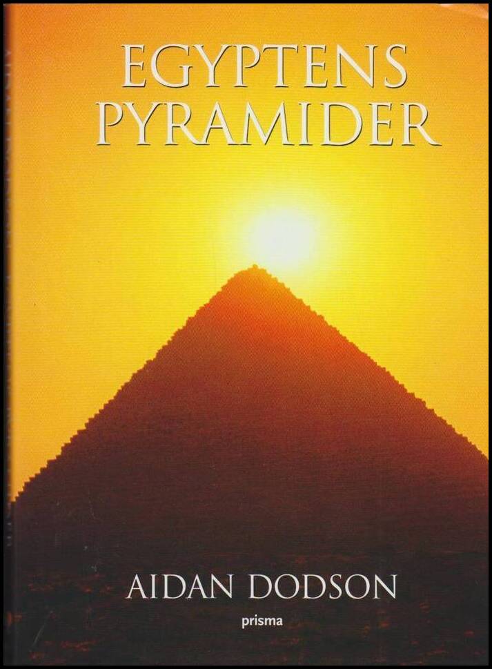 Aidan Dodson : Egyptens pyramider