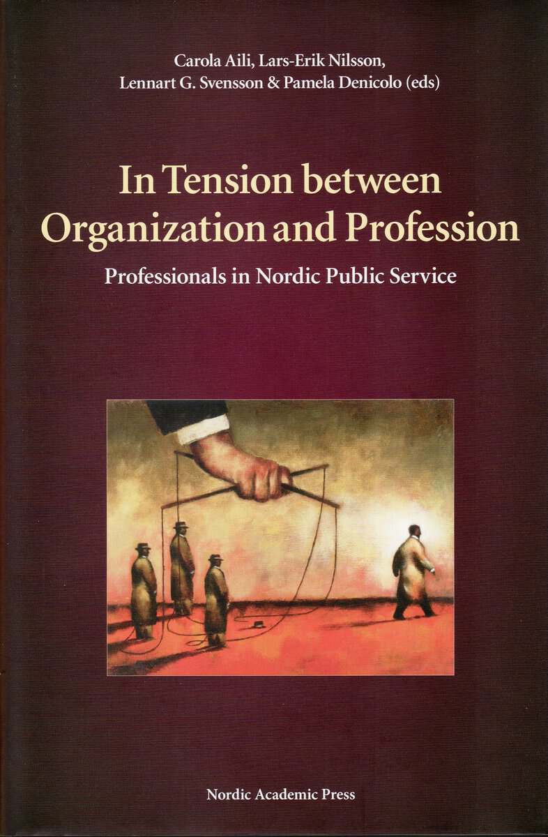 Aili, Carola ; Nilsson, Lars-Erik ; Svensson, Lennart G ; Denicolo, Pamela [red.] : In tension between organization and profession