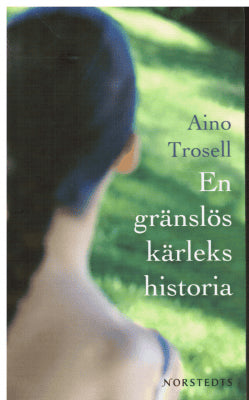 Aino Trosell : En gränslös kärlekshistoria