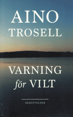 Aino Trosell : Varning för vilt
