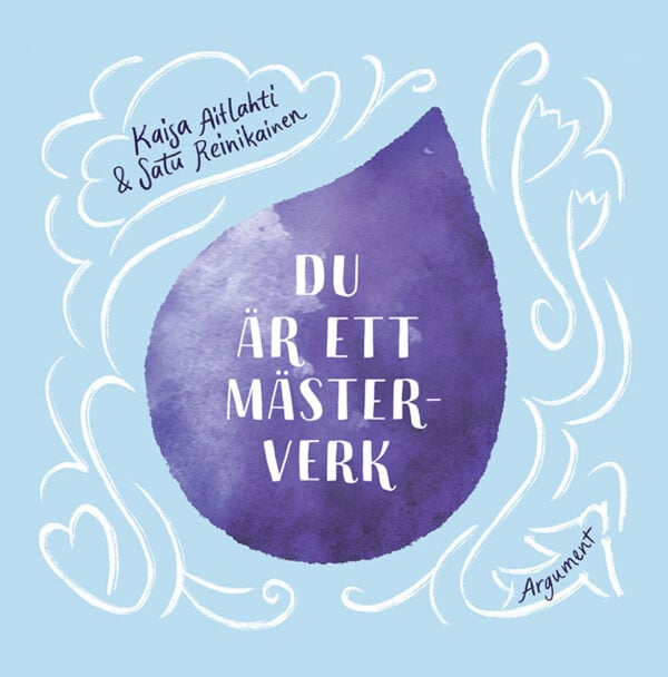 Aitlahti, Kaisa ; Reinkainen, Satu : Du är ett mästerverk