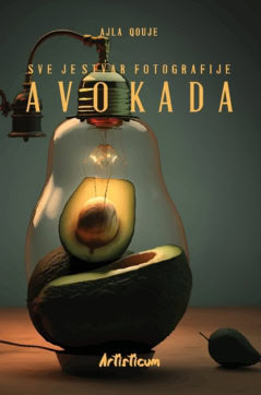 Ajla Qouje : Sve je stvar fotografije avokada