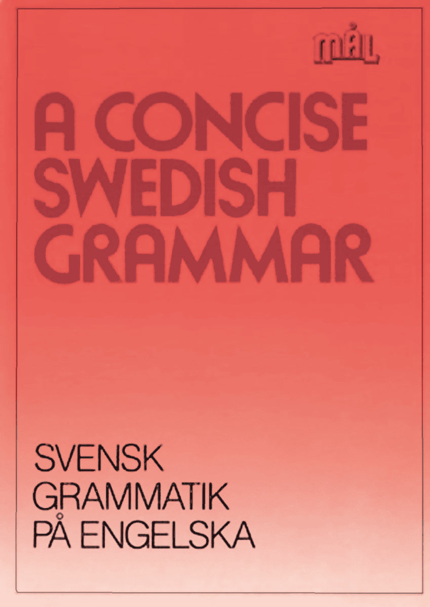 Viberg, Åke ; Ballardini, Kerstin ; Stjärnlöf, Sune : Mål : svenska som främmande språk. A concise Swedish grammar = Svensk grammatik på engelska