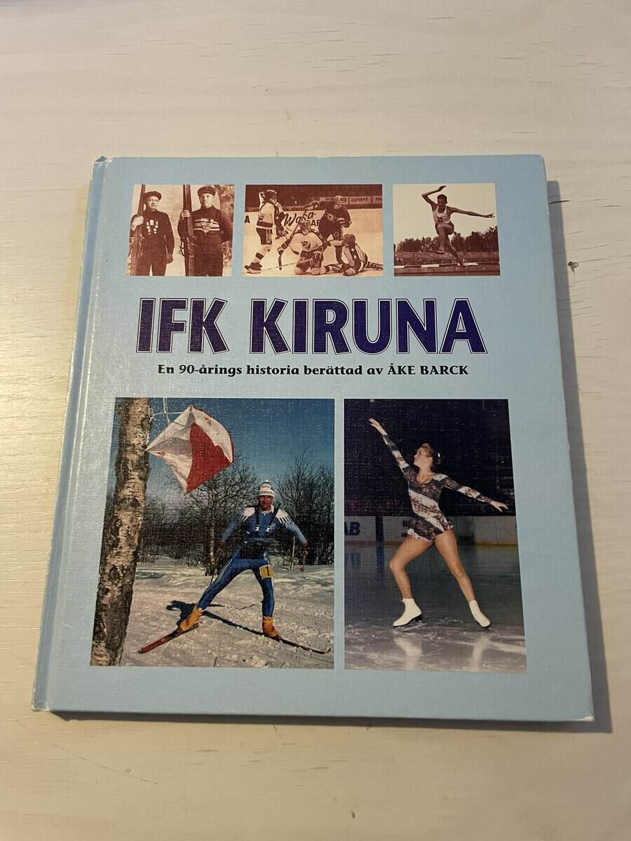 Åke Barck : IFK Kiruna - En 90-årings historia