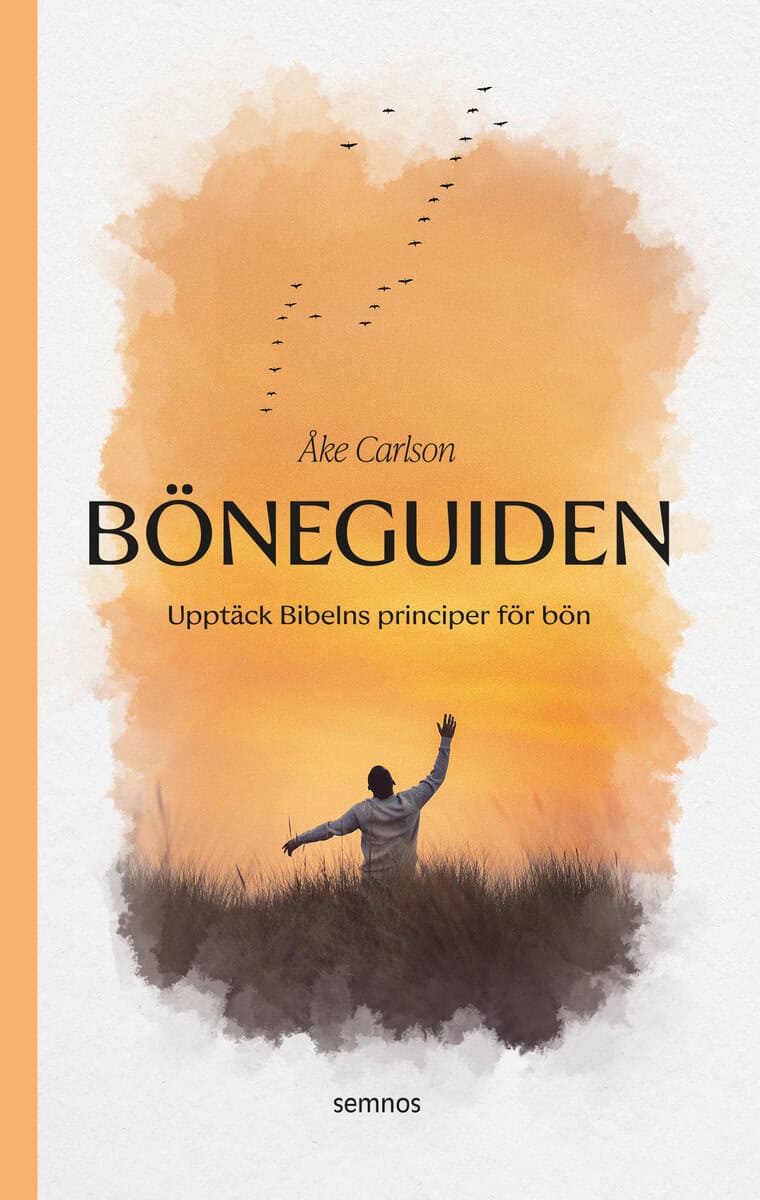 Åke Carlson : Böneguiden : upptäck Bibelns principer för bön