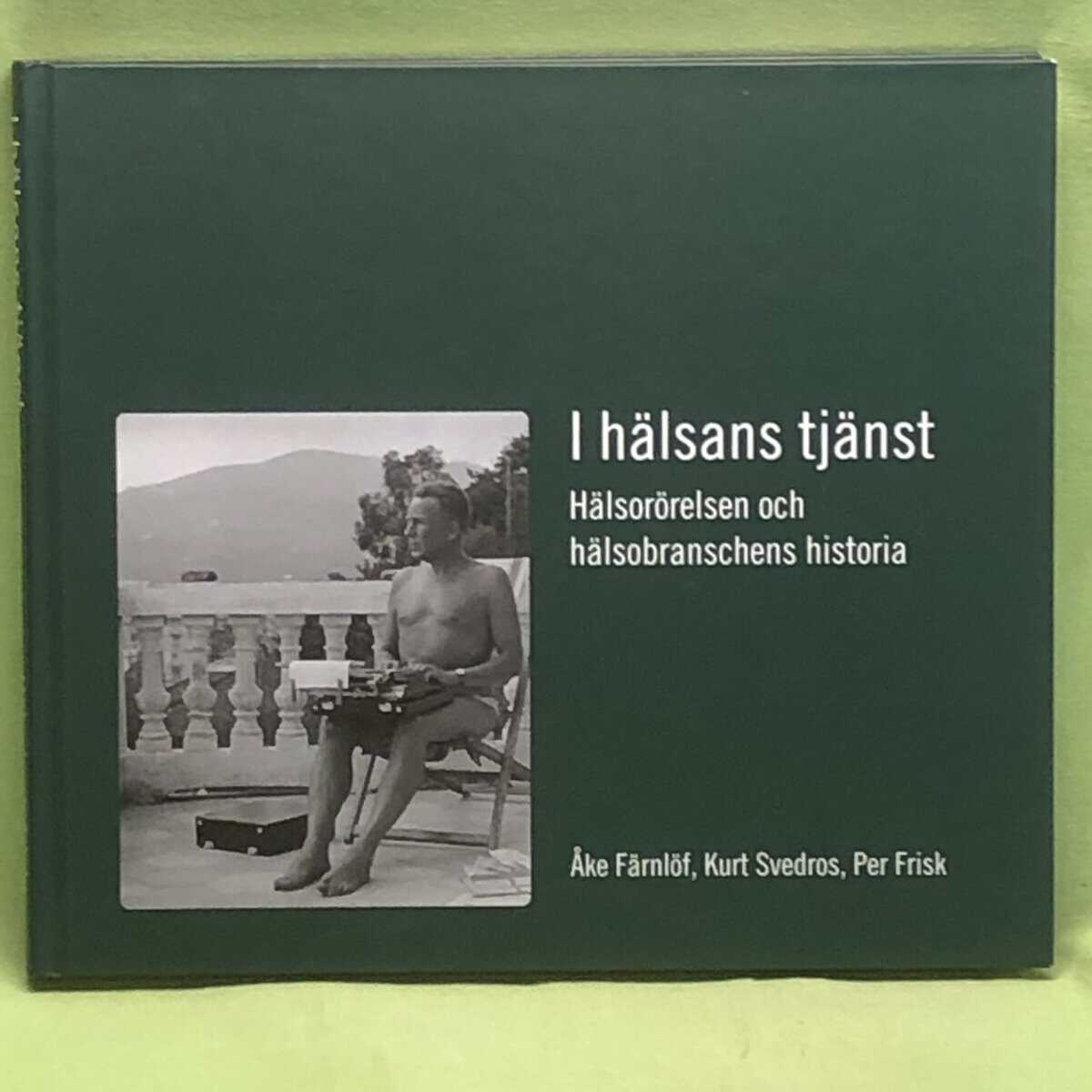 Åke Färnlöf ; Kurt Svedros ; Per Frisk : I hälsans tjänst
