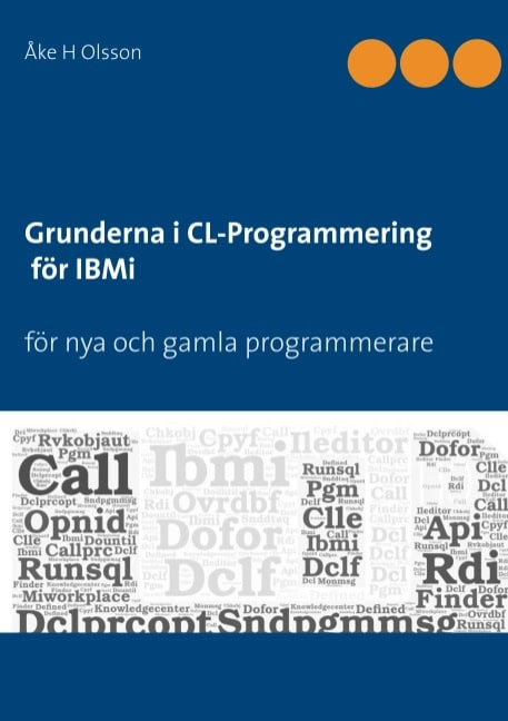 Åke H Olsson : Grunderna i CL Programmering för IBMi : för nya och gamla programmerare