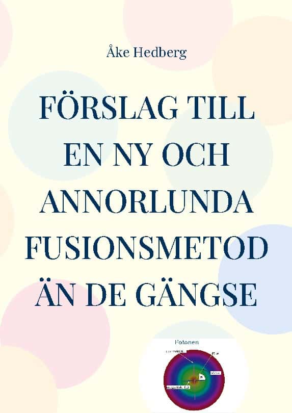 Åke Hedberg : Förslag till en ny och annorlunda fusionsmetod än de gängse