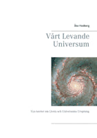 Åke Hedberg : Vårt levande universum : nya teorier om livets och vårt universums ursprung