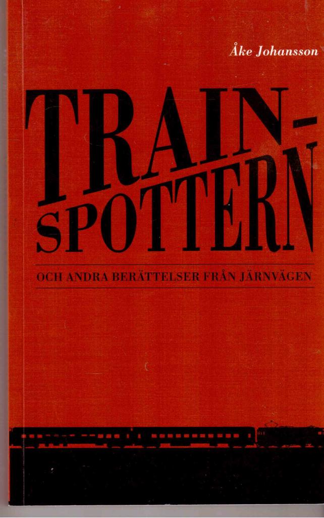 Åke Johansson : Trainspottern och andra berättelser från järnvägen