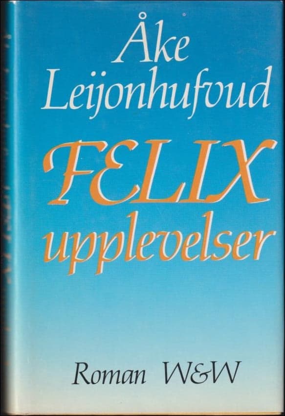 Åke Leijonhufvud : Felix upplevelser