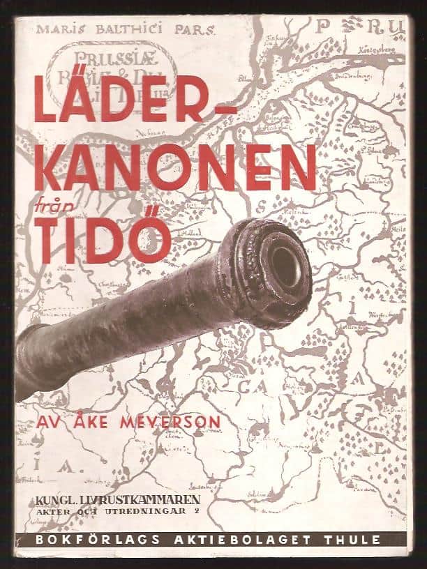 Åke. Meyerson : Läderkanonen från Tidö i Livrustkammaren.