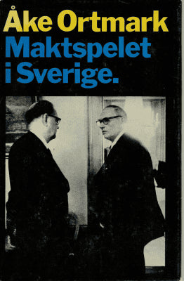 Åke Ortmark : Maktspelet i Sverige