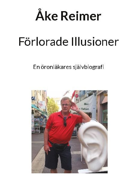 Åke Reimer : Förlorade illusioner : en öronläkares självbiografi