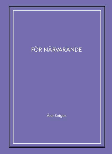 Åke Seiger : För närvarande