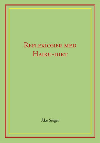 Åke Seiger : Reflexioner med Haiku-dikt