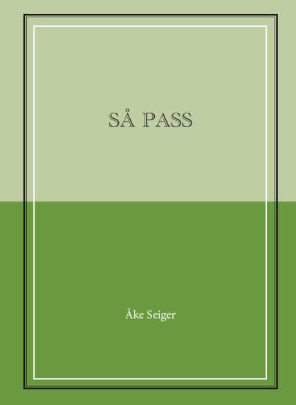 Åke Seiger : Så pass