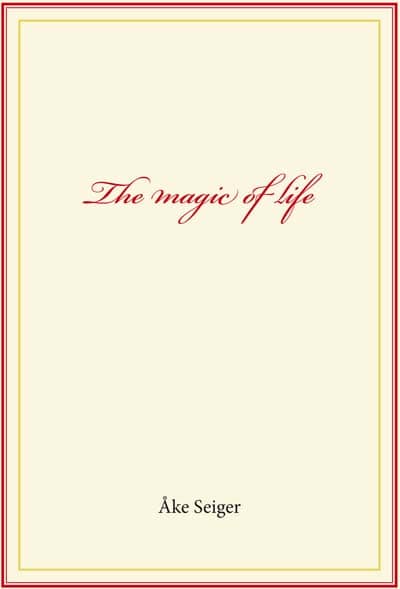 Åke Seiger : The magic of life