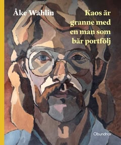 Åke Wahlin : Kaos är granne med en man som bär portfölj