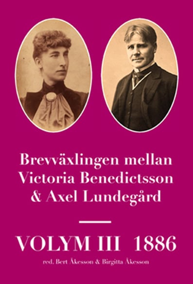 Åkesson, Bert ; Åkesson, Birgitta [red.] : Brevväxlingen mellan Victoria Benedictsson och Axel Lundegård. Vol. 3, 1886