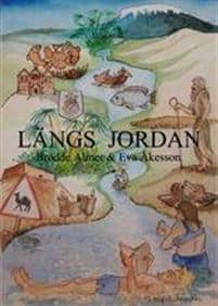 Åkesson, Eva ; Almer, Brodde : Längs Jordan : Hermonberget, Gennesarets sjö, Jeriko, Döda havet
