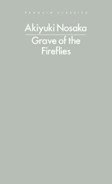 Akiyuki Nosaka : Grave of the Fireflies