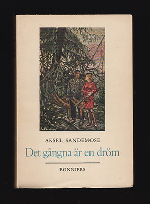 Aksel Sandemose : Det gångna är en dröm