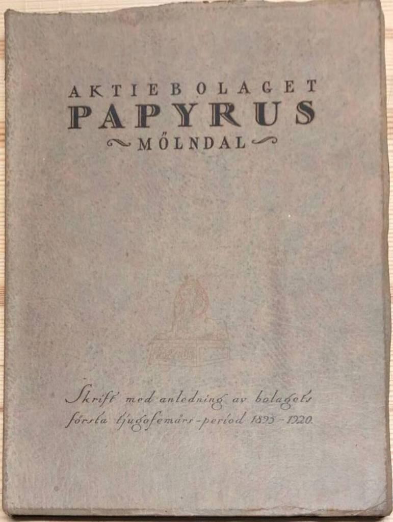 Aktiebolaget Papyrus, Mölndal - skrift med anledning av bolagets första tjugofemårs-period 1895-1920